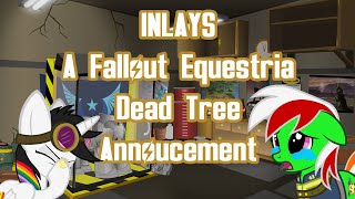 INLAYS - A Fallout Equestria DeadTree Annoucement