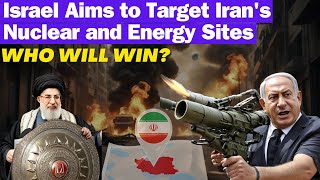 Israel Aims to Target Iran's Nuclear and Energy Sites I Who Will Outlast the Enemy I Who Will Win