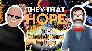 They That Hope, Ep. 42: Authentically Licensed Prop Replica