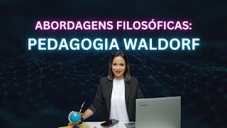 Abordagem filosófica: pedagogia Waldorf ]