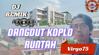 RUNTAH *DANGDUT KOPLO ( DJ REMIK )