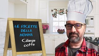 Le Ricette della Nonna #7: Ciliegie cotte