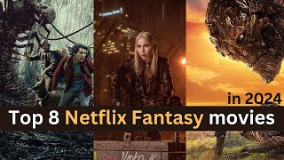 Top 8 Best Fantasy Movies On Netflix in 2024