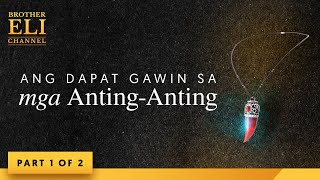 Ano ang dapat gawin sa pag-aaring anting-anting? (Part 1 of 2) | Brother Eli Channel