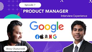 Ep 7 - Product Manager Interview Experience at Google | off Campus Interview | Questions Asked