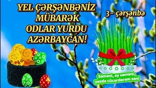 12 MART. YEL ÇƏRŞƏNBƏSİ. ÇƏRŞƏNBƏNİZ MÜBARƏK.