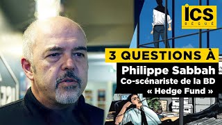 3 questions à Philippe Sabbah, co-scénariste de la BD « Hedge Fund »