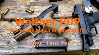 Walther PDP & a whole bunch of other stuff  *Range Time*