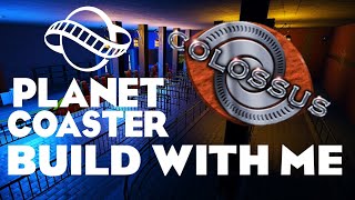 PLANET COASTER - BUILD WITH ME (REVIEW) - COLOSSUS COMPLETE (BEFORE & AFTER)