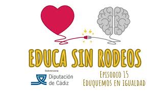 Educa sin rodeos 16 -  Eduquemos en igualdad