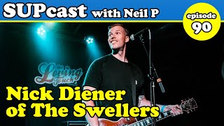 Nick Diener of The Swellers | SUPcast w/ Neil P #90