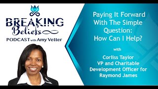 Paying It Forward With The Simple Question: How Can I Help? With Corliss Taylor