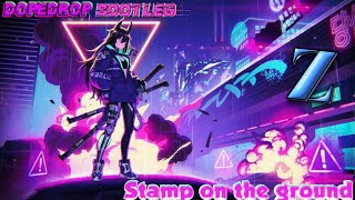 Nightcore ➭Stamp on the Ground - Dopedrop Bootleg