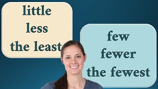 Few - Fewer - The Fewest/ Little - Less - The Least. Правила употребления с примерами.