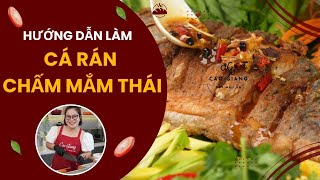 Hướng dẫn làm cá rán chấm mắm thái ngon bất bại | Cao Giang