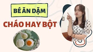 ⭐️ GIẢI ĐÁP ⭐️ Bé Mới Ăn Dặm Nên Ăn Bột Hay Cháo? Cách Ăn Dặm Cho Bé 6 Tháng / Mom Ơi