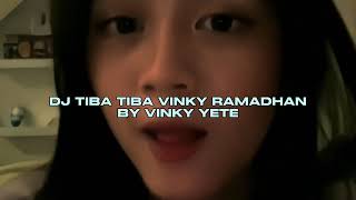 DJ TIBA TIBA VINKY RAMADHAN BY VINKY YETE VIRAL TIKTOK MENGKANEE!!