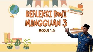 JURNAL REFLEKSI DWI MINGGUAN 3 GURU PENGGERAK ANGKATAN 11