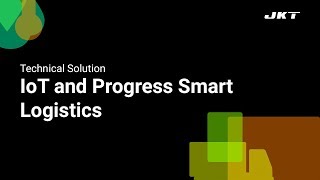 IoT and Progress Smart Logistics Technical Solution