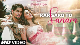 New Song 2023: Kar Sako To Sanam | New Hindi Song | Siddharth Malhotra | Kiara Advani | Video Song