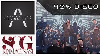 SEKUMPULAN ORANG GILA : 40% DISCO - SOG RE/IMAGINASI 2023