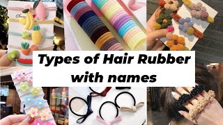 Types of Hair Rubber with names/Hair Rubber bands for girls/Trendy hair Rubber