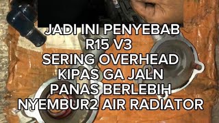 PENYEBAB AIR RADIATOR R15 V3 NGUAP NYEMBUR2 OVER HEAD ‼️KIPAS RADIATOR MATI INI PENYEBAB NYA MUDAHHH