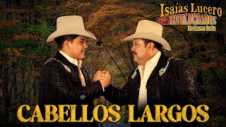 Cabellos Largos - Isaías Lucero y los Involucrados de Nuevo León -Video Oficial