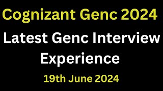 19th June 2024 Cognizant Genc Interview Experience 2024 | Genc Interview Questions and Answers