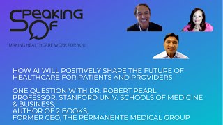 How AI May Positively Shape Future Healthcare for Patients & Providers: One Q w/ Dr. Robert Pearl