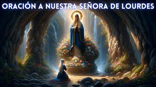 α NUESTRA SEÑORA DE LOURDES | ORACIÓN por la ESPERANZA y la CURACIÓN ω