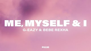 G-Eazy - Me, Myself & I (Lyrics) ft. Bebe Rexha