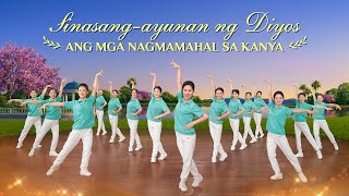 Christian Dance | "Sinasang-ayunan ng Diyos ang mga Nagmamahal sa Kanya" | Praise Song