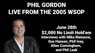 Phil Gordon Live From The 2005 World Series of Poker June 28th $2,000 No Limit Hold'em