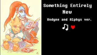 [UNDERTALE] Something Entirely New - Undyne and Alphys ver.