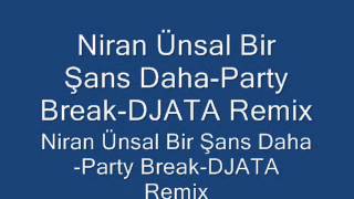 Niran Ünsal Bir Şans Daha Party Break DJATA Remix