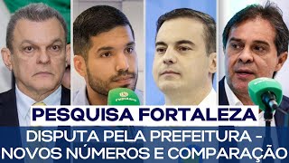 PESQUISA FORTALEZA: DISPUTA PELA PREFEITURA - NOVOS NÚMEROS E COMPARAÇÃO