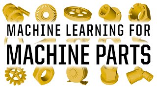 Machine Learning for Machine Parts