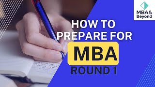 How to Prepare for a Successful Round 1 MBA application?