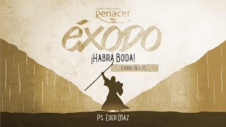 ¡Habrá Boda! | Éxodo 19:1-15 | Ps. Eder Díaz