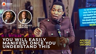 You Will Easily Manifest Once You Understand This | Apostle Michael Orokpo