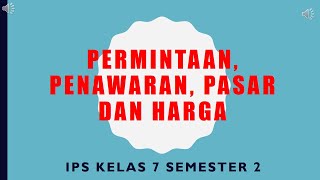 Permintaan, Penawaran, Pasar dan Harga, IPS keas 7 smt 2(Dua)