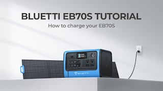 BLUETTI EB70S | Charging Tutorial