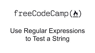 Use Regular Expressions to Test a String - Quality Assurance and Testing with Chai - Free Code Camp