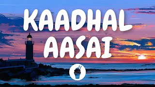 | Kaadhal Aasai ( Lyric Video ) | Anjaan | Butter Skotch |