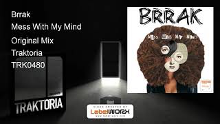 Brrak - Mess With My Mind (Original Mix)