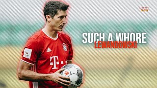 Robert Lewandowski - Such a Whore Edit - 2020/2021