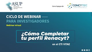 Primer Webinar: ¿Cómo Completar tu perfil Renacyt? en el CTI VITAE