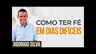 É POSSÍVEL TER FÉ NOS DIAS DE HOJE ? Sermão de Rodrigo Silva