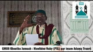 GMU8 Khoutba Jumuah : Mawlidou Naby (PSL) par imam Adama Traoré